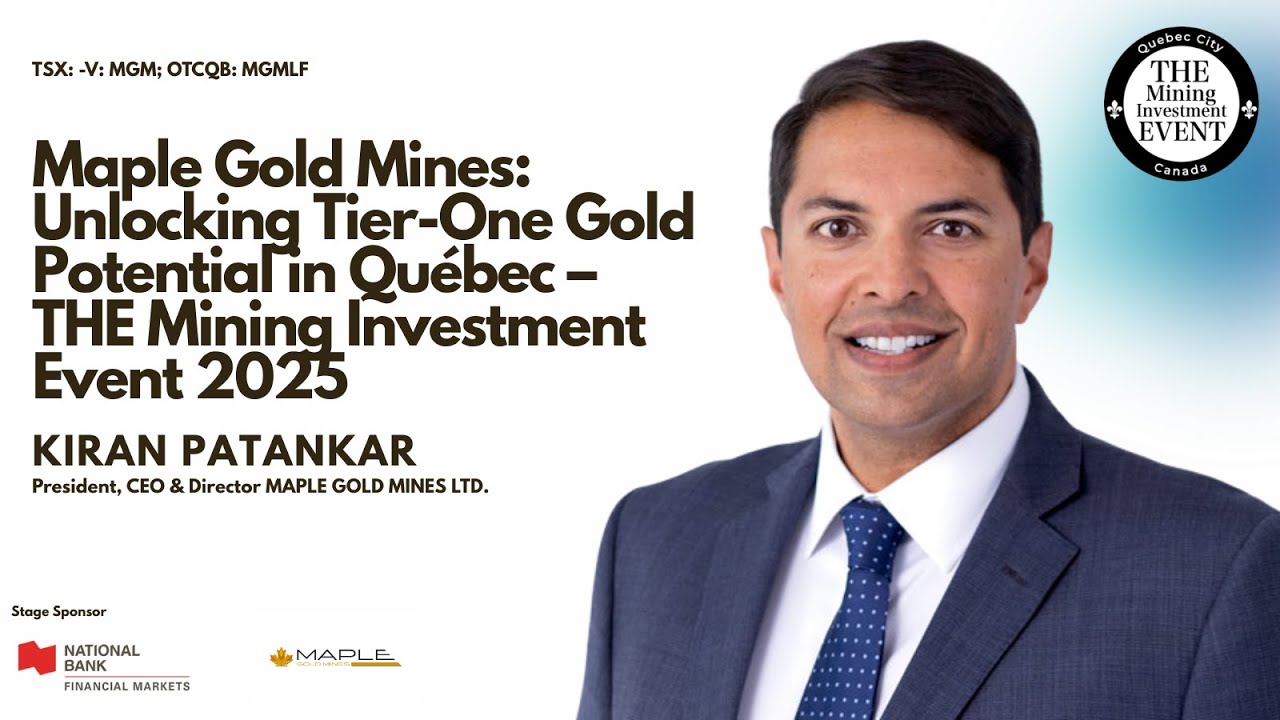Maple Gold Mines: Unlocking Tier-One Gold Potential in Qu&eacute;bec &ndash; THE Mining Investment Event 2025