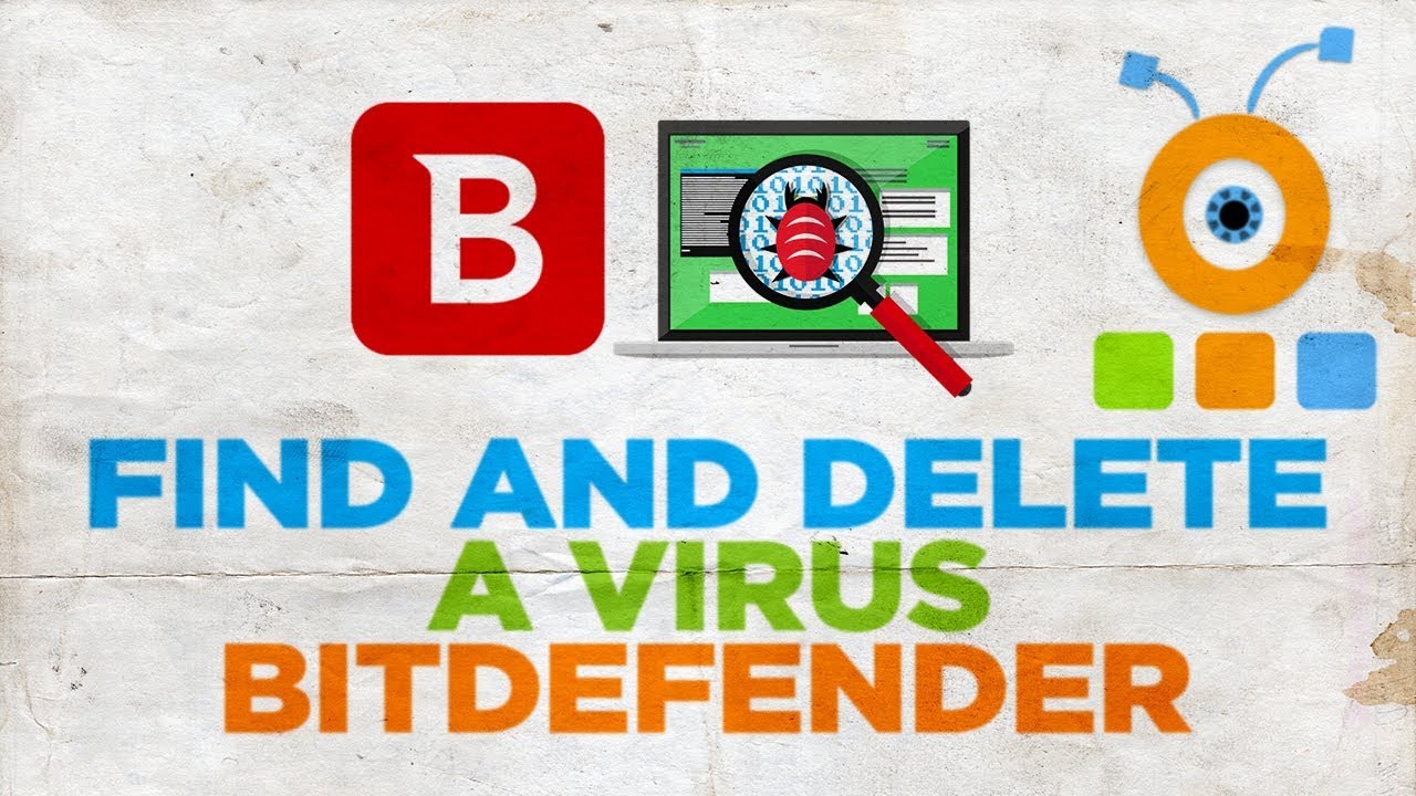 How to Find and Delete a Virus on your PC | Bitdefender Internet Security 2019