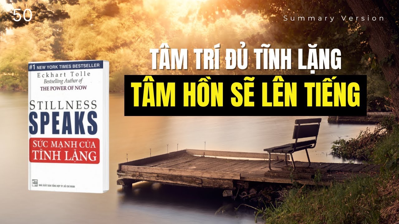 Tâm trí đủ tĩnh lặng, tâm hồn sẽ lên tiếng | Review Sách Sức Mạnh Của Tĩnh Lặng