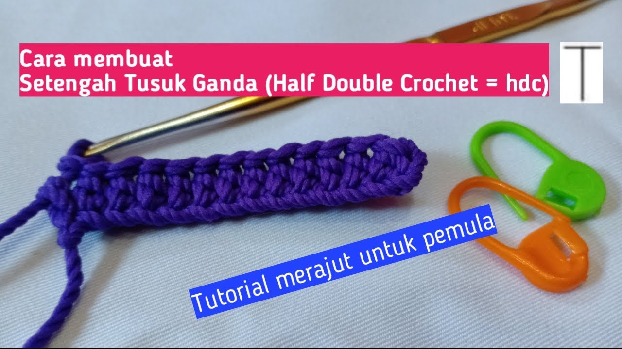 Tusuk Dasar Merajut || Cara Membuat Setengah Tusuk Ganda ( Half Double Crochet = hdc )