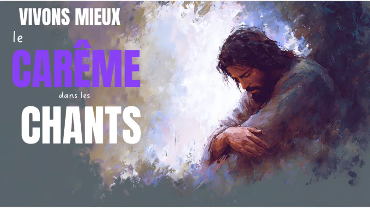 VIVONS LE CARÊME DANS LES CHANTS