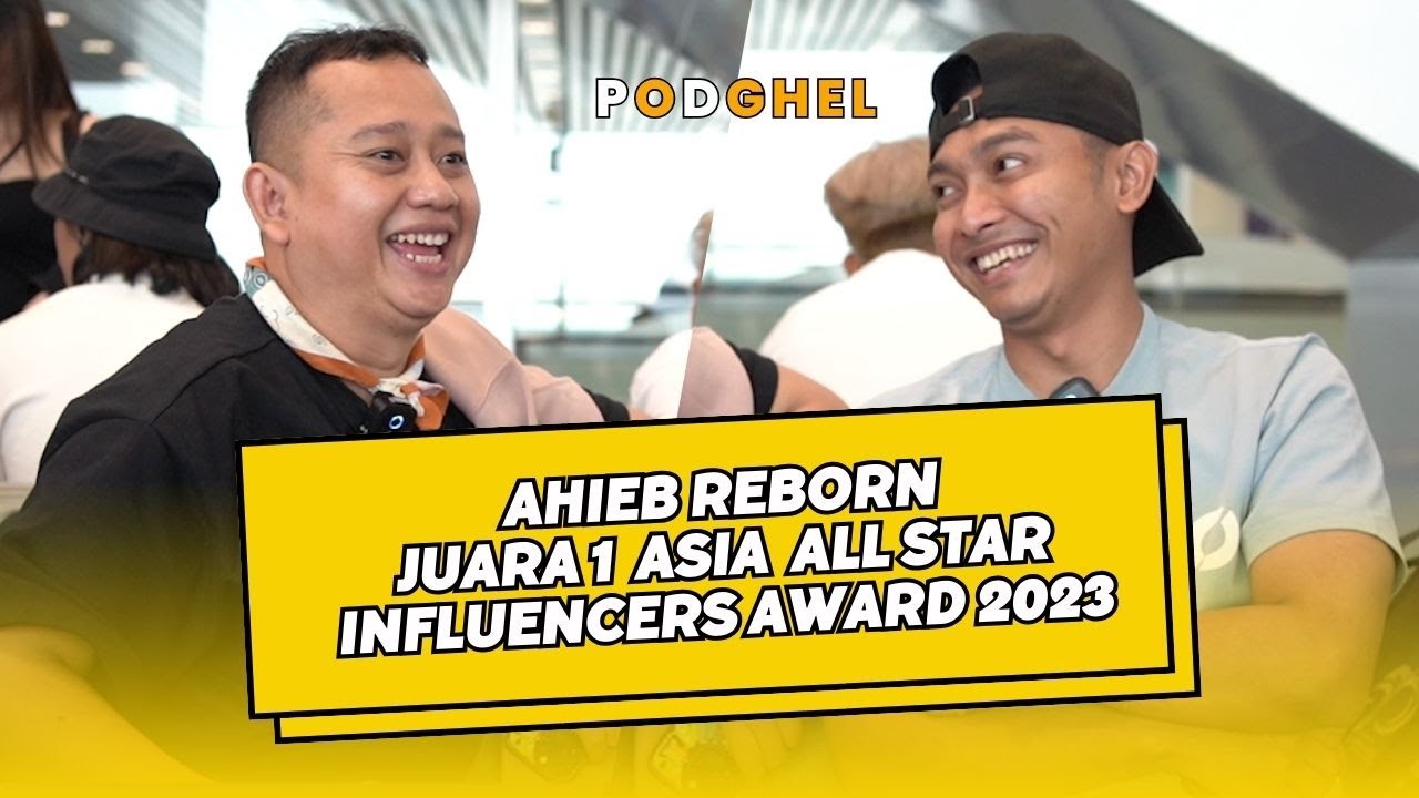 AHIEB REBORN DAPAT $10.000 DARI JUARA 1 ASIA ALL STAR INFLUENCERS AWARD 2023 - PODGHEL
