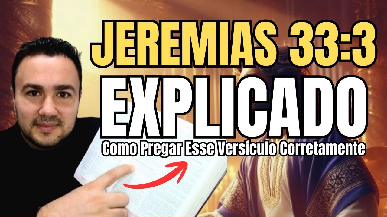 APRENDA PREGAR JEREMIAS 33:3 — O VERDADEIRO SIGNIFICADO DE “CLAME A MIM”