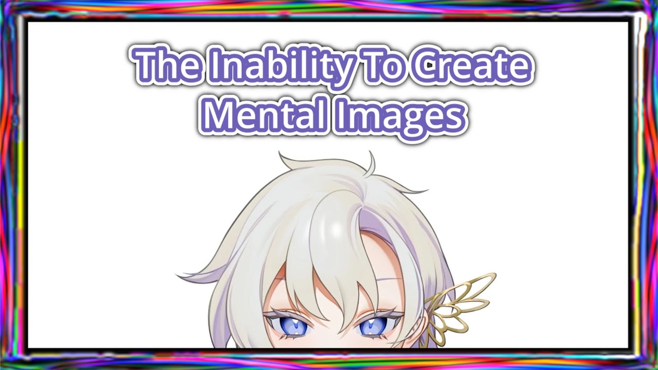 Liora and her life with Aphantasia【Liora Walkyria】【V&U】