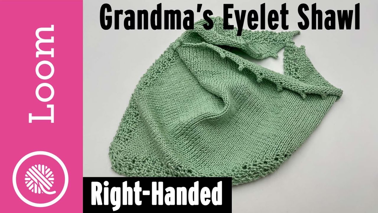 Grandmas Simple Eyelet Shawl Loom Knit Along
