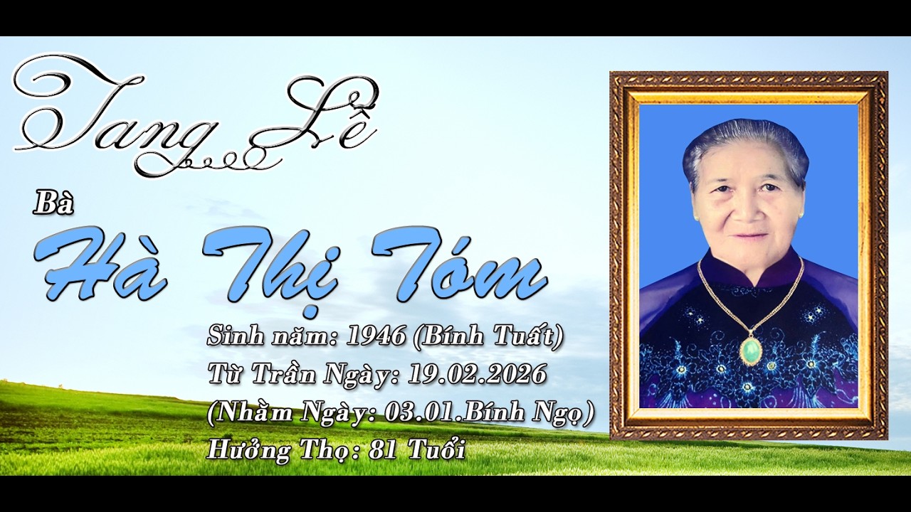 LỄ TANG BÀ Hà Thị Tóm ( Hưởng Thọ 81 Tuổi ) 2026