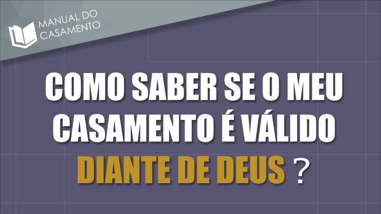 📖 COMO SABER SE MEU CASAMENTO É VÁLIDO DIANTE DE DEUS ?