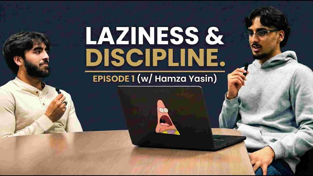 Laziness vs Discipline (Episode 1 w/ Hamza Yasin)