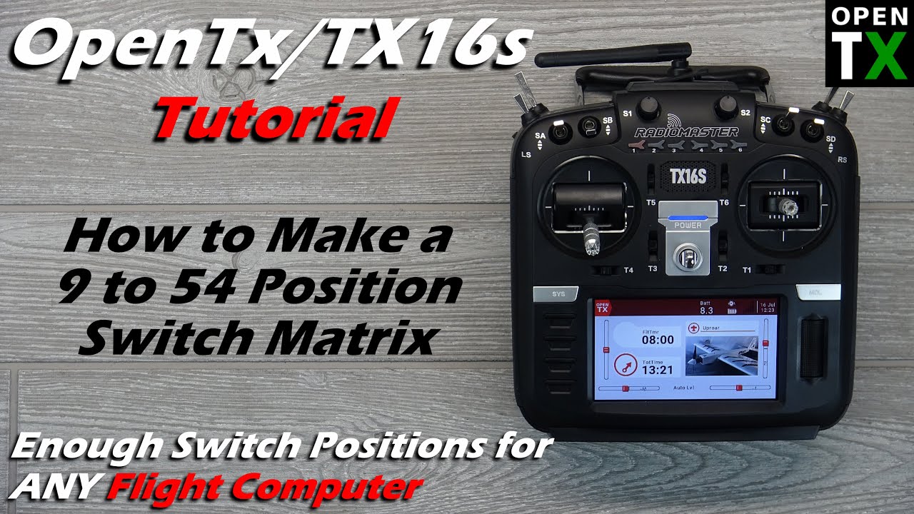 OpenTx Tutorial • 54 Position Switch Matrix • TX16s T18 Control ANY Flight Computer • [Intermediate]