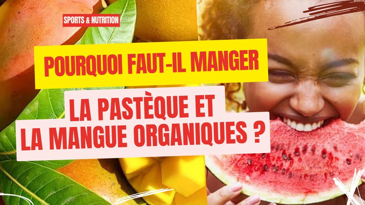 POURQUOI FAUT-IL MANGER LA PASTEQUE ET LA MANGUE ORGANIQUES ? - SPORTS ET NUTRITION