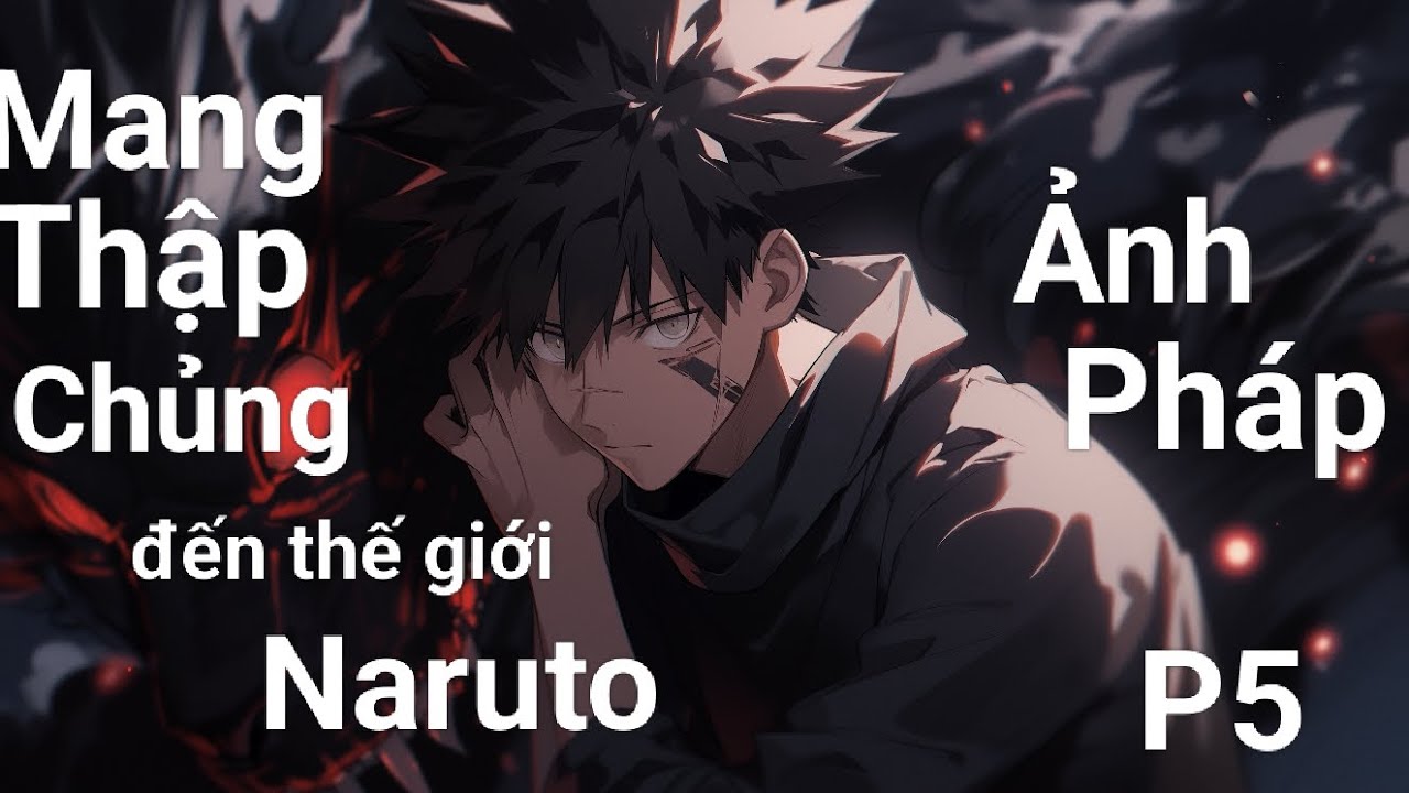 Mang Thập Chủng Ảnh Pháp đến thế giới Naruto p5