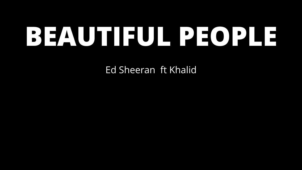 Aprenda Como Cantar Beautiful People Ed Sheeran Ft Khalid - Helder Cortez