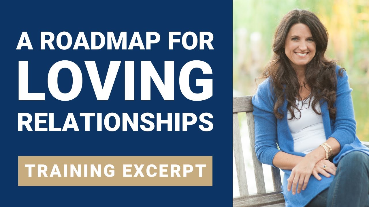 A Roadmap for How to Have Loving Relationships