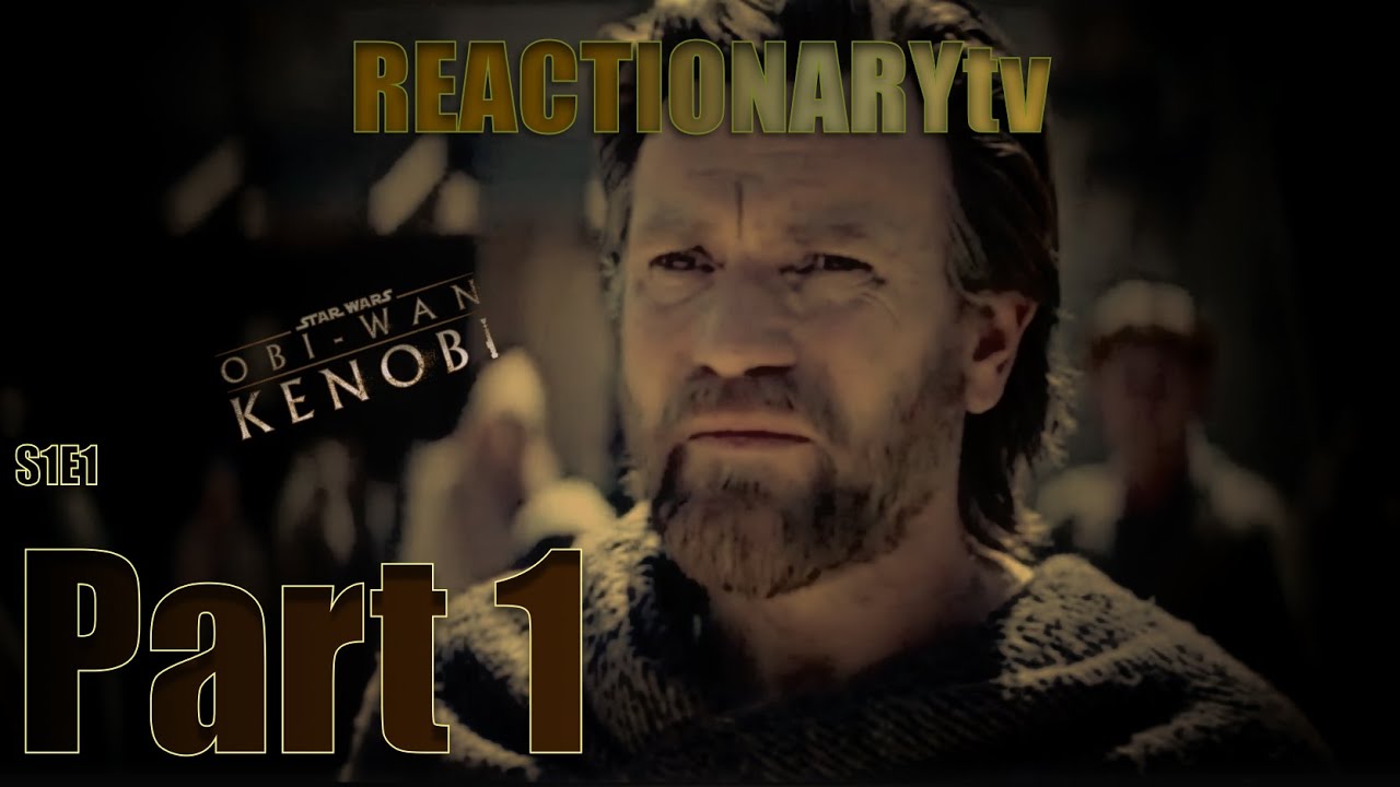 REACTIONARYtv | Obi-Wan Kenobi 1X1 | 
