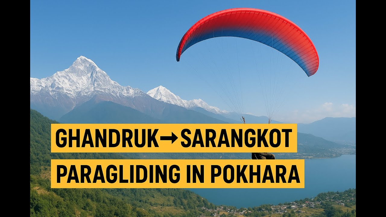 From Ghandruk to Sarangkot | Pokhara Travel & Paragliding Adventure
