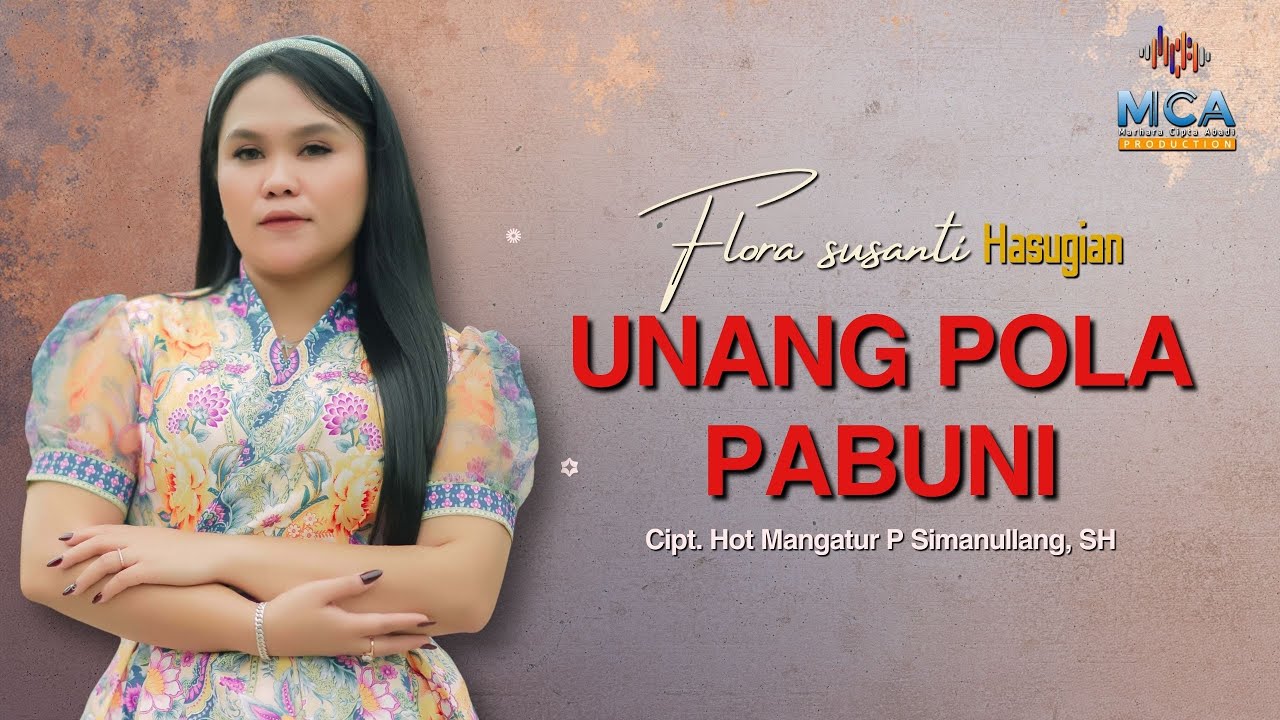 FLORA SUSANTI HASUGIAN || UNANG POLA PABUNI || LAGU BATAK VIRAL 2025 (OFFICIAL MUSIC VIDEO)