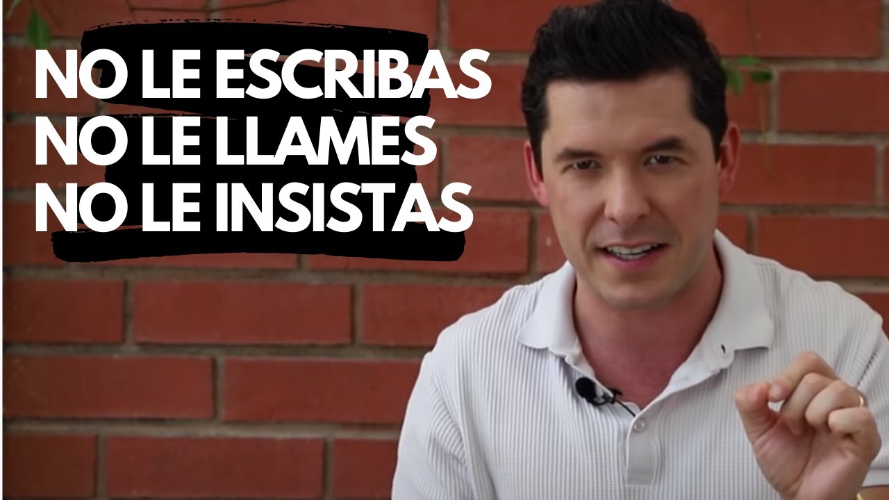 4 EFECTOS DE QUE NO LE ESCRIBAS, NO LE LLAMES Y NO LE INSISTAS | JORGE LOZANO H.
