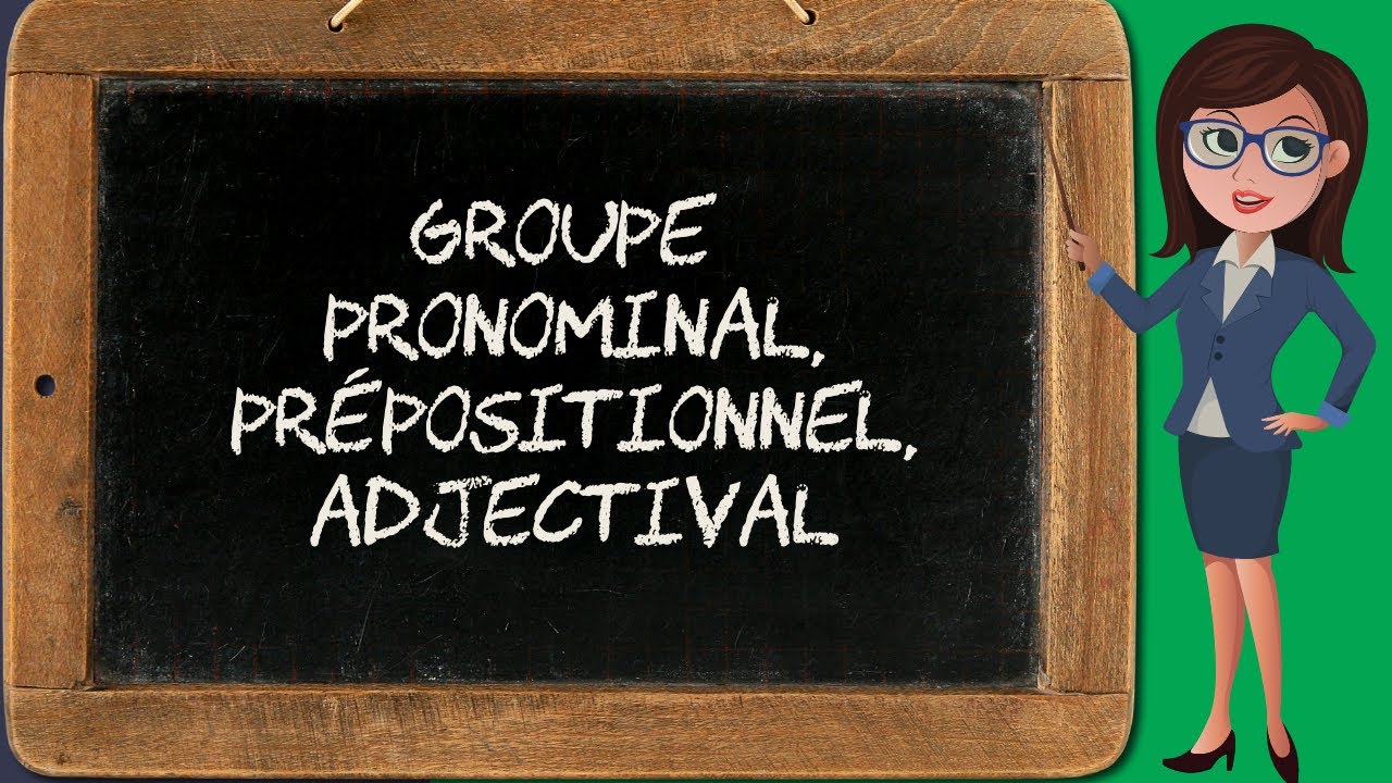 Groupe pronominal, prépositionnel et adjectival (syntagme 3/4)