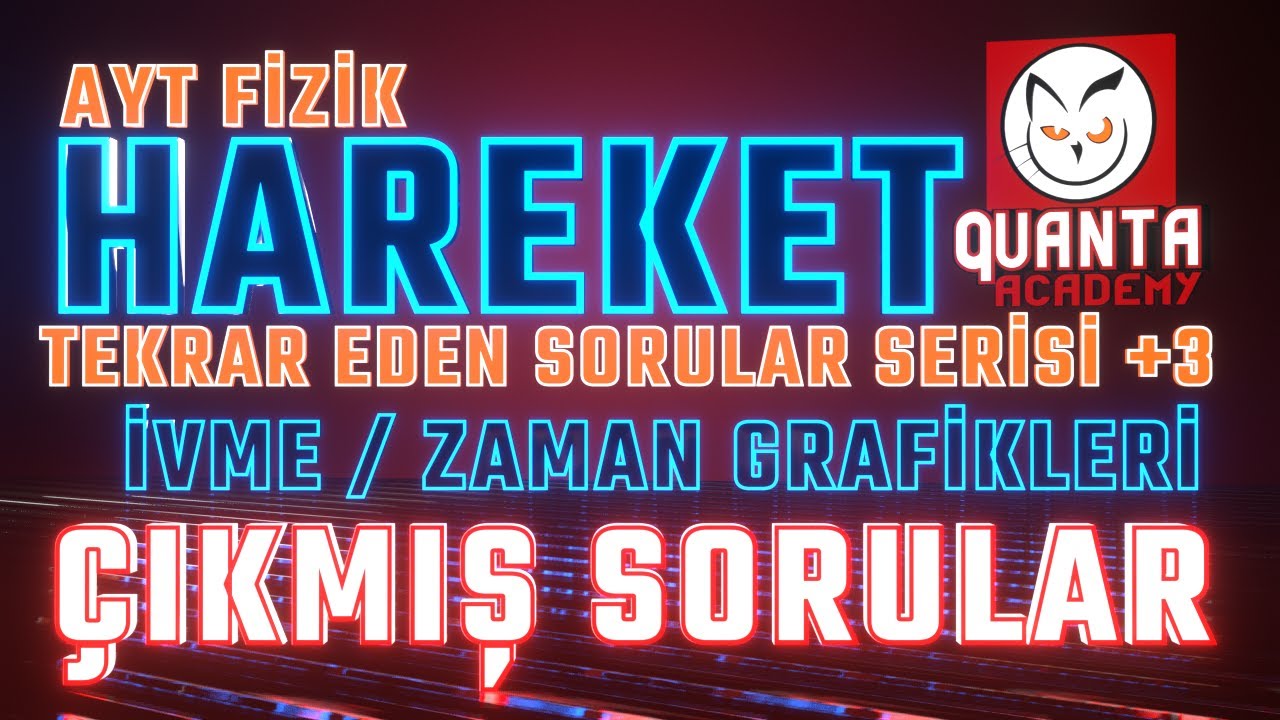 ÇIKMIŞ SORULAR / HAREKET / İVME ZAMAN GRAFİKLERİ / 50 yıl taraması / #aytfizik