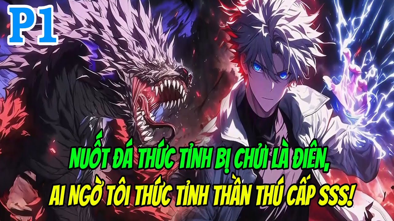 Nuốt Đá Thức Tỉnh Bị Chửi Là Điên, Ai Ngờ Tôi Thức Tỉnh Thần Thú Cấp SSS! | P1