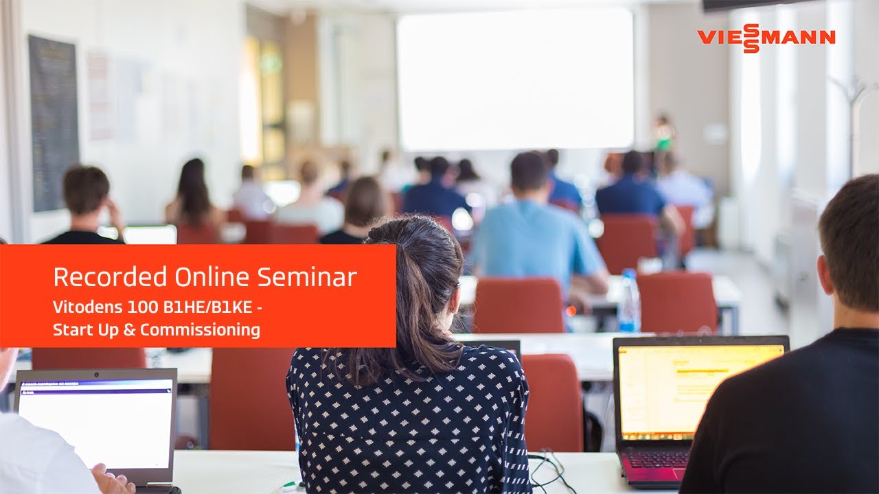 Online Seminar: Vitodens 100 B1HE/B1KE - Start Up & Commissioning