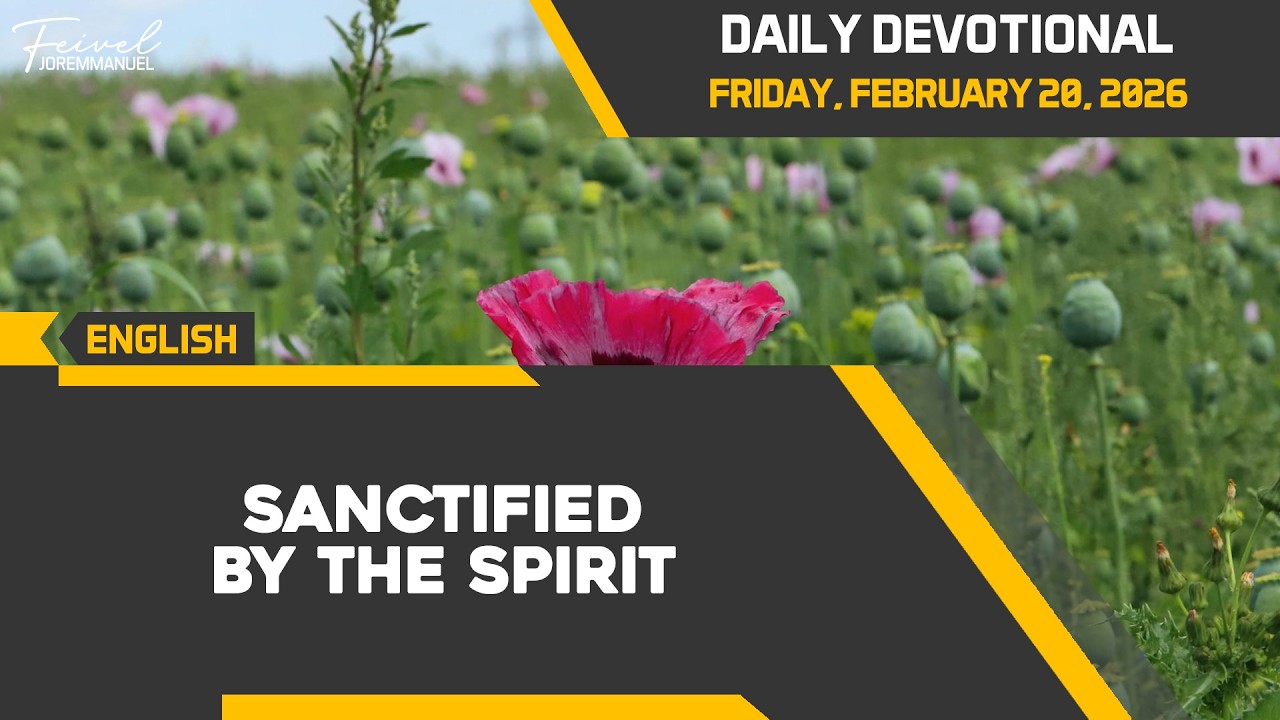 Sanctified By The Spirit | Daily Devotional Friday, February 20, 2026