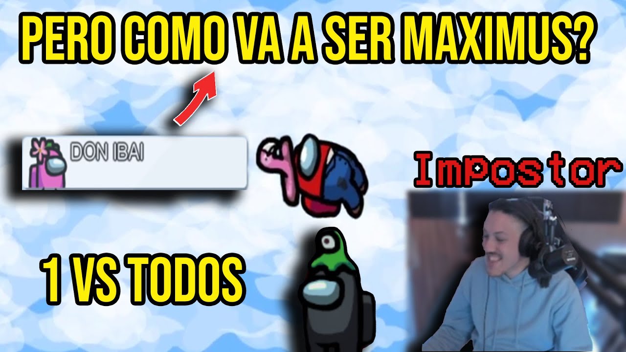 Rubius, Auron, Ibai, Aroyit y Maximus en AMONG US | Maximus Logró una de Mejores Partidas