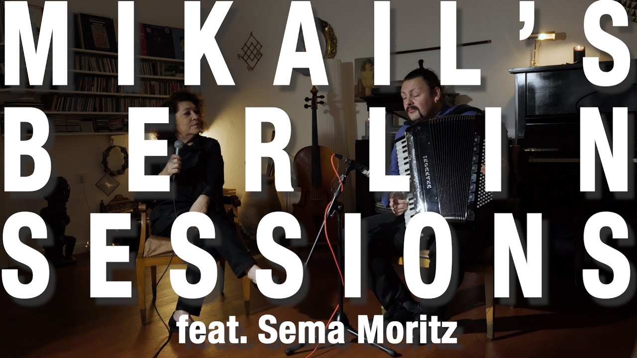 Mikail’s Berlin Sessions feat. Sema Moritz - Mazi Kalbimde Bir Yaradır