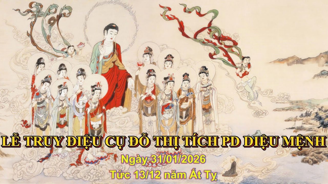 LỄ TRUY ĐIỆU HƯƠNG LINH CỤ ĐỖ THỊ TÍCH PHÁP DANH DIỆU MỆNH NGÀY 31/01/2026