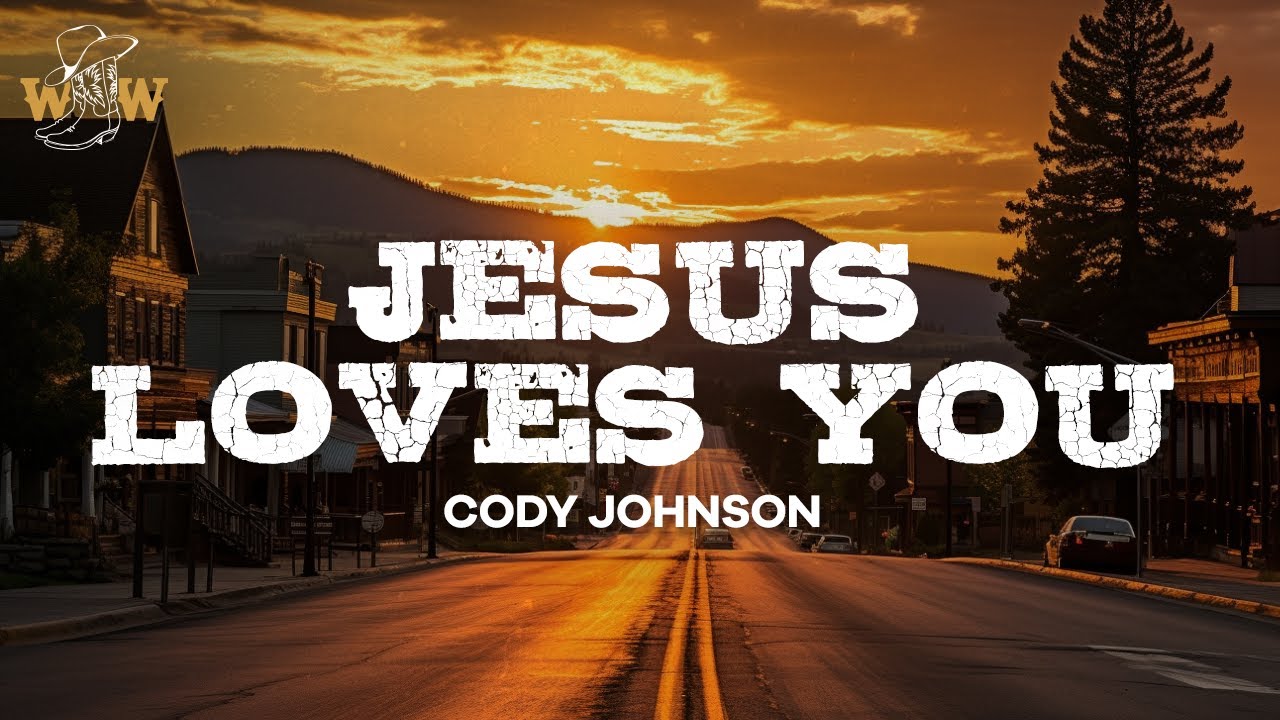 Cody Johnson - Jesus Loves You / Lyrics