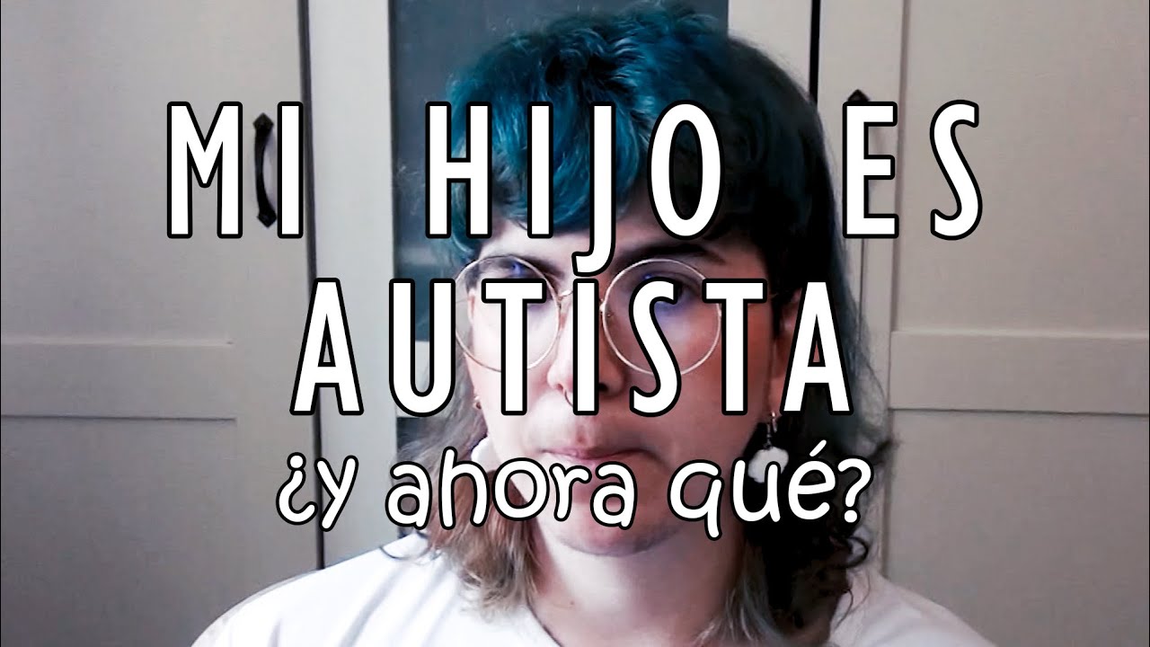 Mi hijo es AUTISTA ¿y ahora qué? #AutistasResponden