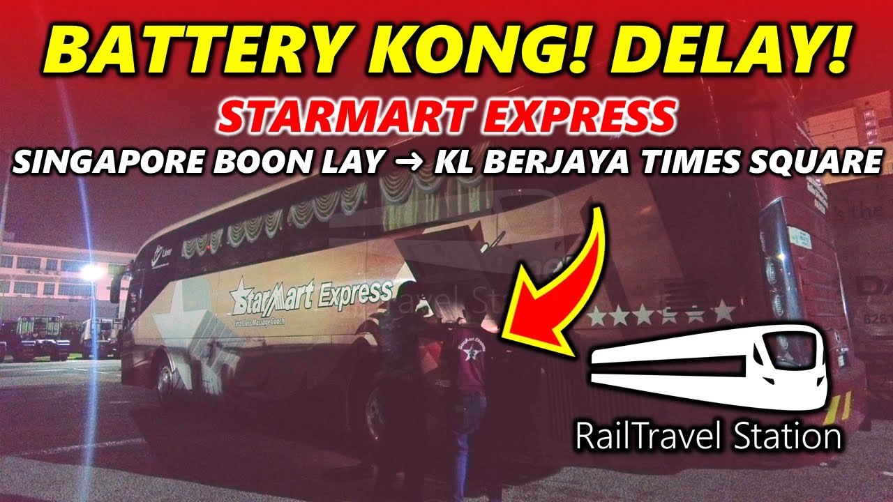 STARMART MORE THAN 1 HOUR DELAY! 🇲🇾🚌🇸🇬 Starmart Express Singapore Boon Lay → KL Berjaya Times Square