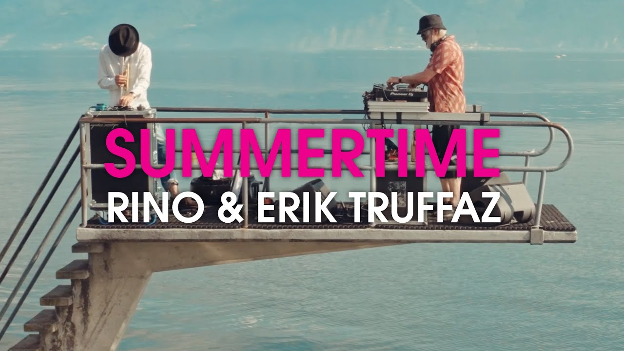 // SUMMERTIME // RINO + ERIK TRUFFAZ mp4
