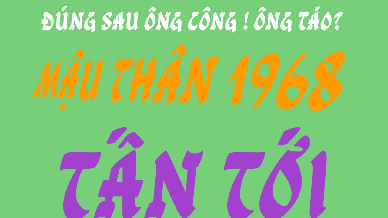 Tin vui dành riêng cho - tử vi Mậu Thân 1968 - đúng sau Ông Công Ông Táo, công danh tấn tới! 