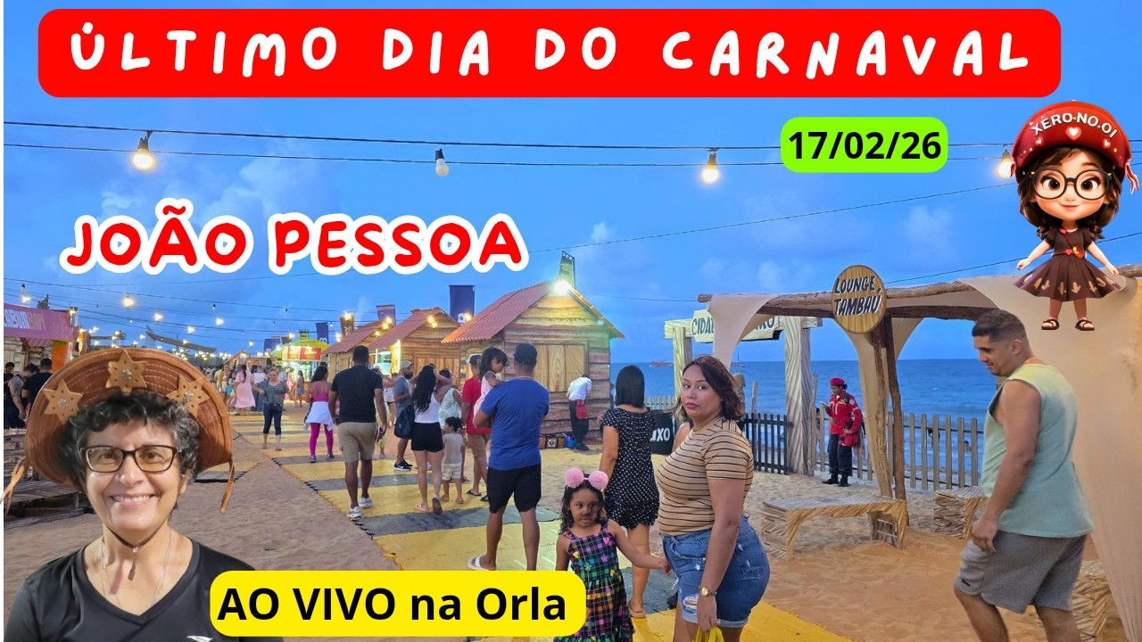 COMO ESTÁ A ORLA NO ÚLTIMO DIA DO CARNAVAL  | JOÃO PESSOA PARAÍBA - BRASIL 17/02/26