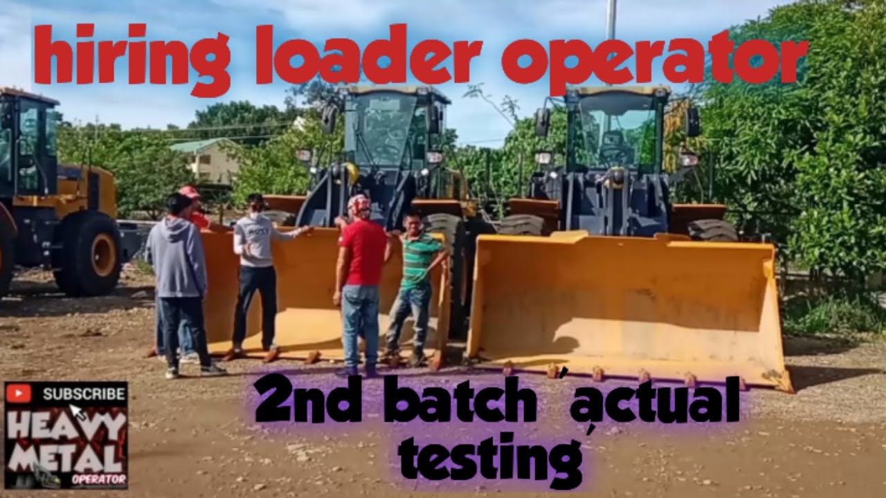 Hiring Loader Operator , 2nd batch actual testing