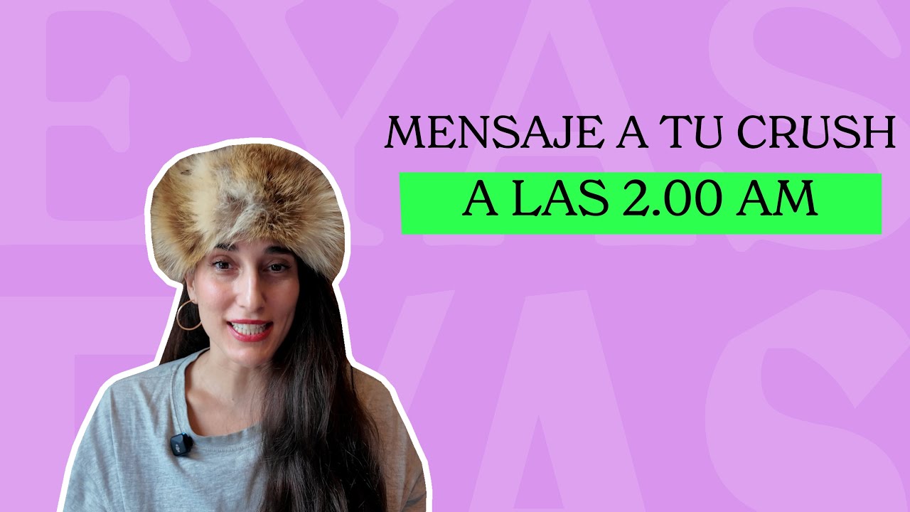 Mensaje a tu crush a las 2.00 A.M
