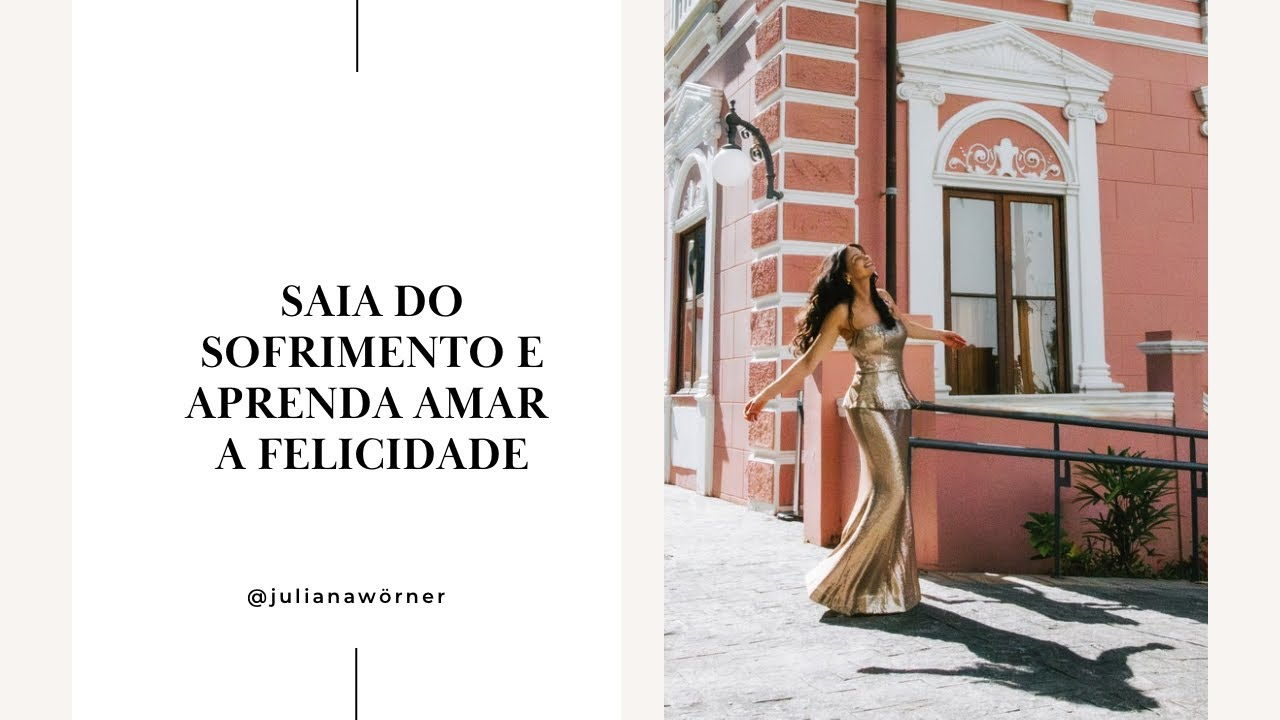 SAIA DO SOFRIMENTO E APRENDA AMAR A FELICIDADE