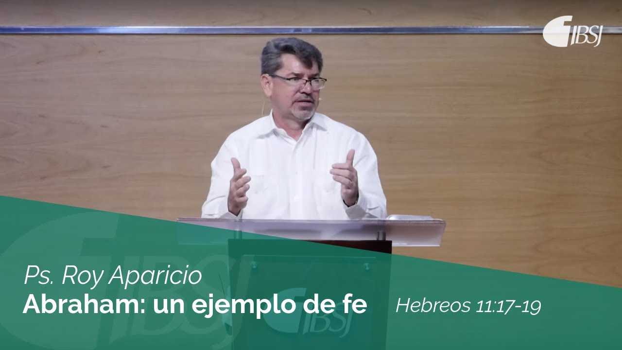 Abraham: un ejemplo de fe | Hebreos 11:17-19 | Ps. Roy Aparicio