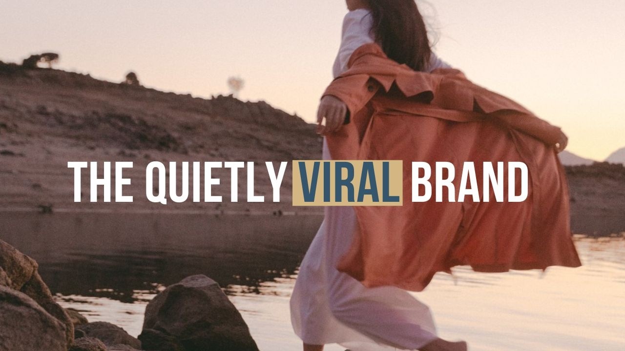 The Quietly Viral Brand