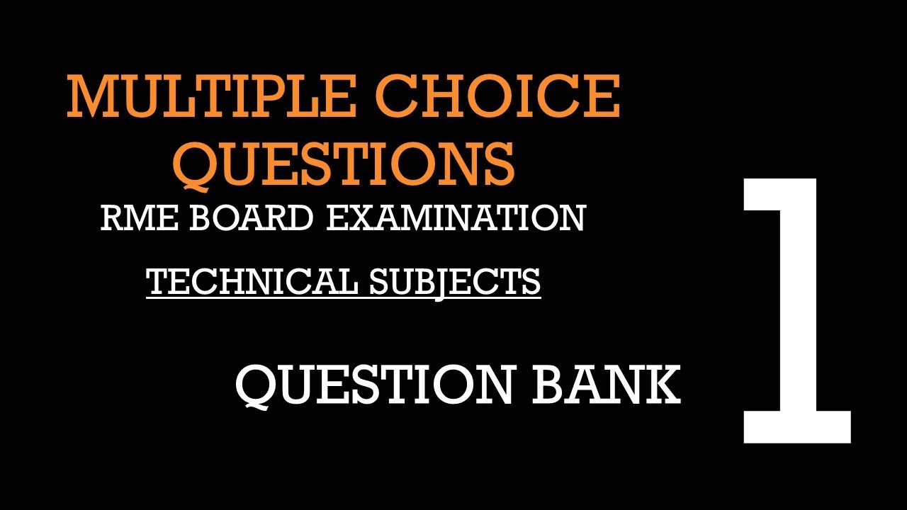 RME MUTIPLE CHOICE QUESTIONS-TECHNICAL SUBJECTS #1