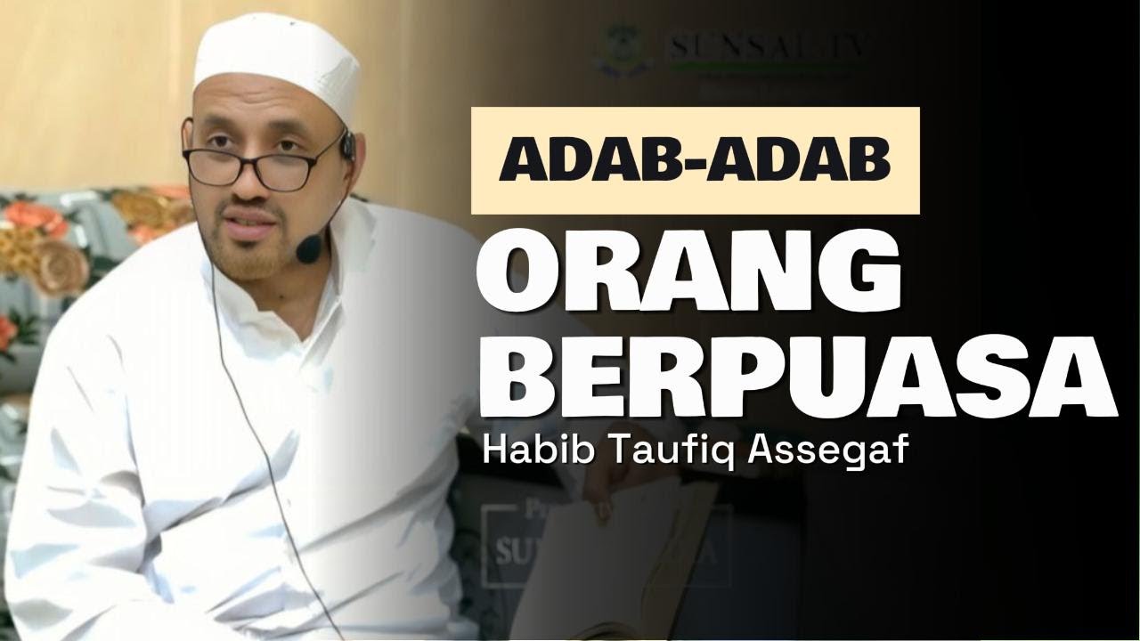 ADAB-ADAB ORANG BERPUASA | Habib Taufiq Assegaf