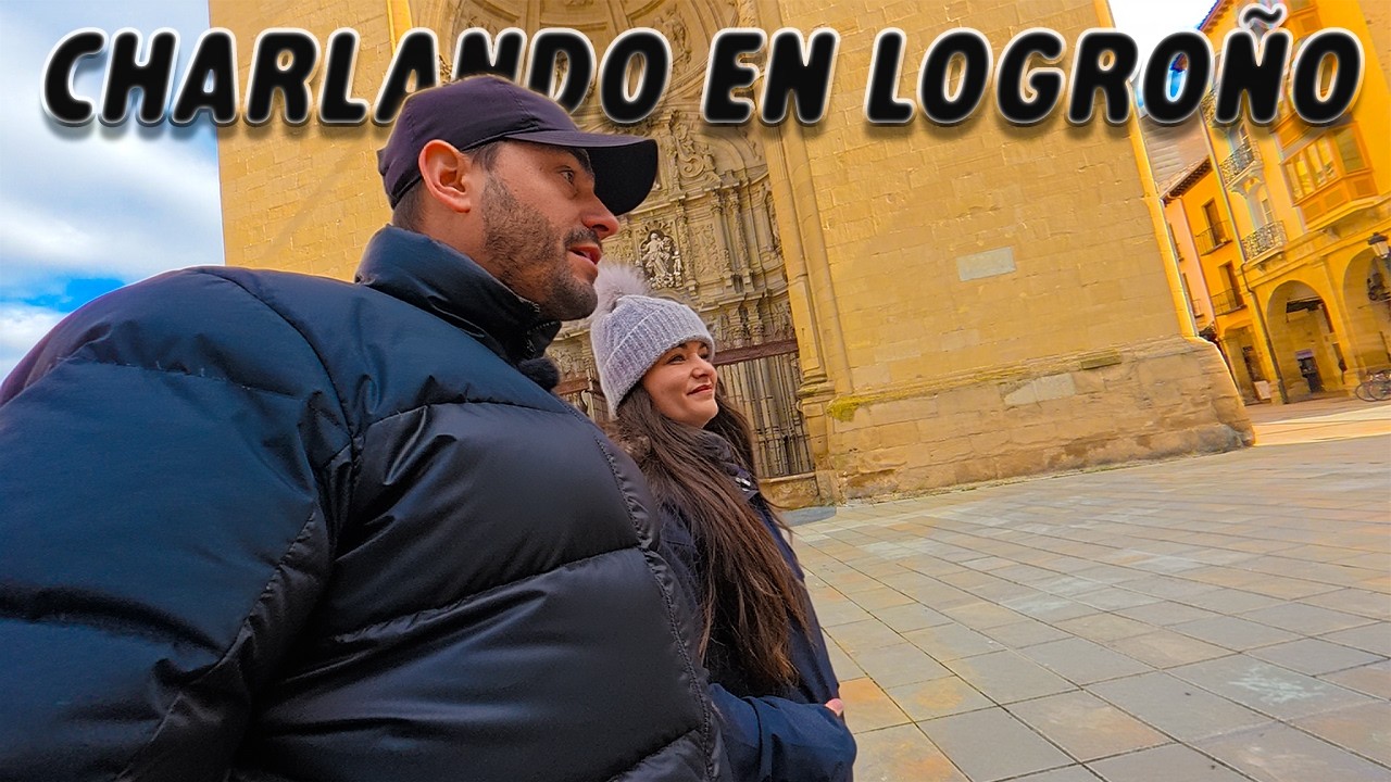 Charlamos mientras  visitamos Logroño
