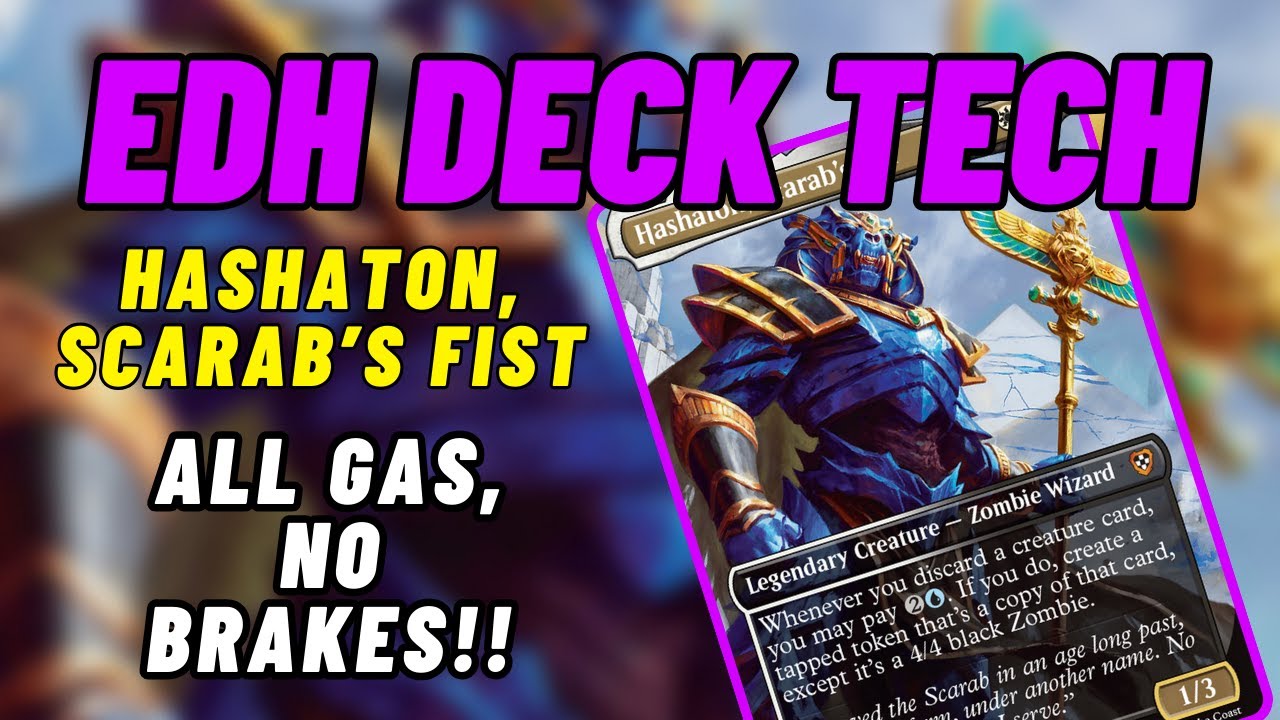 EDH Deck Tech - Hashaton, Scarab's Fist - All Gas, No Brakes!!!
