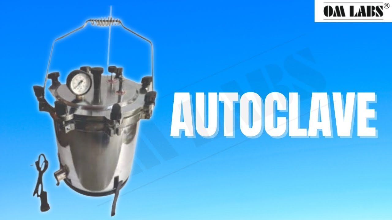 Autoclave - Principle and Working | Sterilization of Glassware and Medical Products | OM LABS