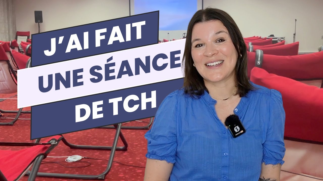 J'ai fait une séance de TCH / Mon expérience