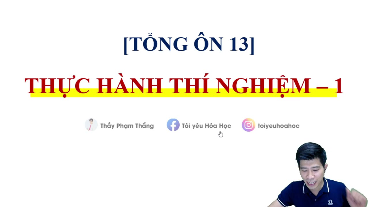 TỔNG ÔN CÂU HỎI THỰC HÀNH THÍ NGHIỆM HAY GẶP TRONG ĐỀ THI