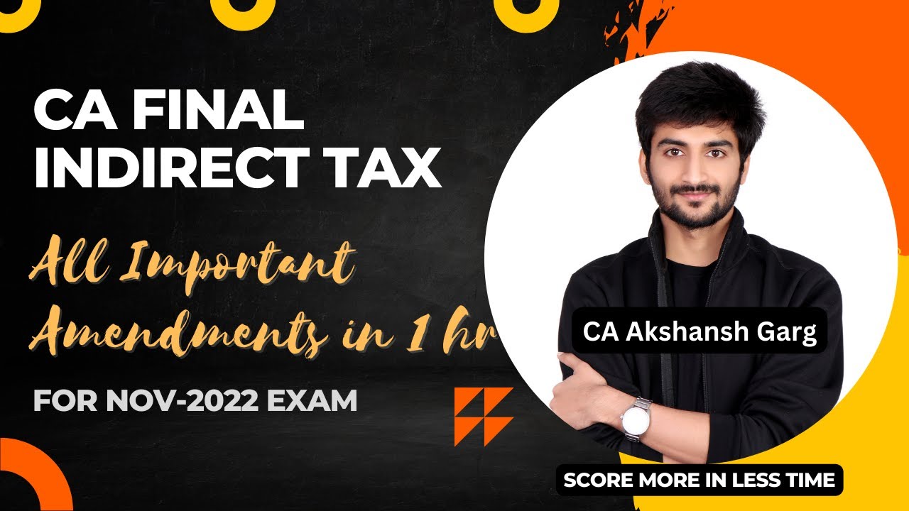 Amendments 2022 | CA Final IDT | Nov'22 | CA Akshansh Garg