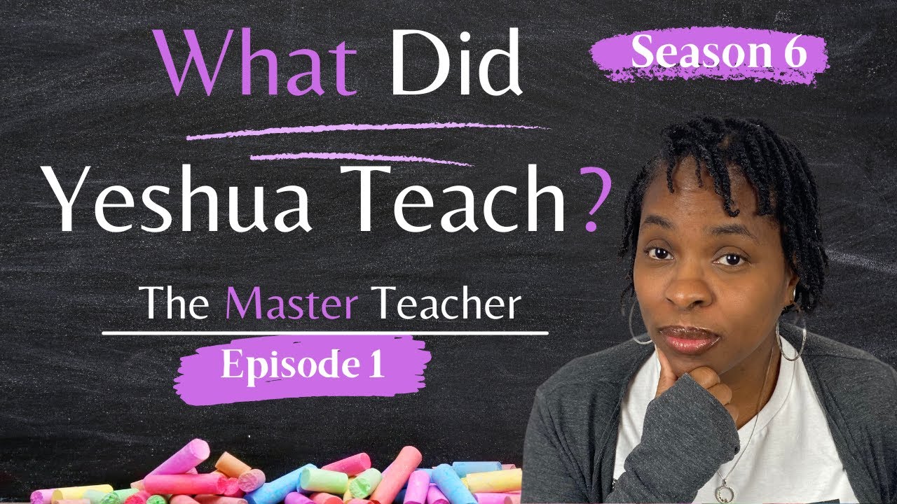 Season 6: What did Yeshua Teach? | First, Last… Wait, What?”