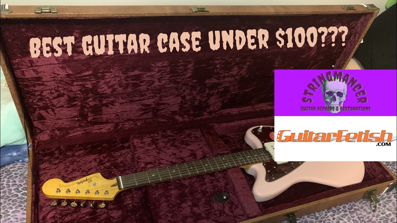 Guitarfetish.com guitar case review... Best case under $100??????